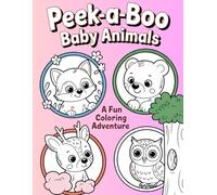 Peek-a-Boo Baby Animals: A Fun Coloring Adventure