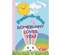 Peek-A-Boo Somebunny Loves You! #2 (Not Personalized): 6 x9 Inches and 69 lined Pages that are sweetly designed