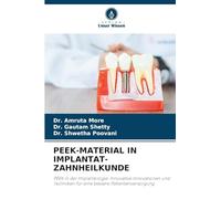 PEEK-MATERIAL IN IMPLANTAT-ZAHNHEILKUNDE: PEEK in der Implantologie: Innovative Innovationen und Techniken für eine bessere Patientenversorgung