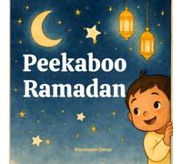 Peekaboo Ramadan: A Playful Peek-and-Find Story | Ramadan Story Books for Kids, Toddlers, and Babies | Nice Gift for Kids in Ramadan | Islamic Books for Toddlers
