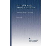 Peer and cross-age tutoring in the schools: an individualized supplement to group instruction