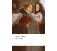 Peer Gynt: A Dramatic Poem (Oxford World's Classics)