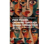 Peer Power: Growing Through Human Connection: Vita System for the Creation of Peer Groups