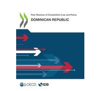 Peer Reviews of Competition Law and Policy: Dominican Republic