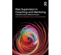 Peer Supervision in Coaching and Mentoring: A Versatile Guide for Reflective Practice