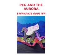 Peg and the Aurora: 4 (Even Dragons Need Rescuing)