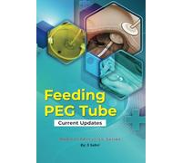 PEG/ Gastrostomy Tube and Tips: Living with feeding tube ( Medical Education Series)
