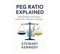 PEG Ratio Explained: How Growth and Value Intersect in Smart Investing
