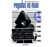 PEGADAS NO MURO. CULTURA URBANA E ARTE NAS RÚAS (Colección Oeste [divulgación & ensaio])