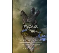 PEGASO: De la Sangre al Firmamento: El Ascenso de Pegaso (Mitología Griega)