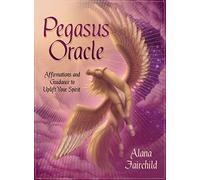 Pegasus Oracle: Affirmations and Guidance to Uplift Your Spirit