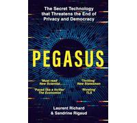 Pegasus: The Secret Technology that Threatens the End of Privacy and Democracy