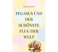 Pegasus und der schönste Flug der Welt