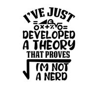 Pegatinas artísticas de vinilo Acabo de desarrollar una teoría que demuestra que no soy un nerd del diseño del día de las matemáticas. 36x50.3cm Embellecimiento de paredes Negro