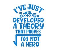 Pegatinas artísticas de vinilo Acabo de desarrollar una teoría que demuestra que no soy un nerd del diseño del día de las matemáticas. 50.4x70.4cm Decoración de carrocerías Azul
