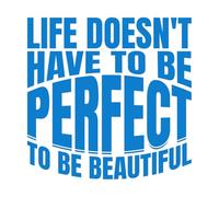 Pegatinas artísticas de vinilo Citas motivacionales que dicen que la vida no tiene que ser perfecta para ser bella. 54.6x55.4cm Impermeable Azul