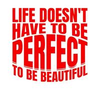 Pegatinas artísticas de vinilo Citas motivacionales que dicen que la vida no tiene que ser perfecta para ser bella. 42x42.6cm Decoración de carrocerías Rojo