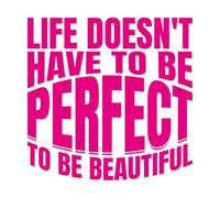 Pegatinas artísticas de vinilo Citas motivacionales que dicen que la vida no tiene que ser perfecta para ser bella. 42x42.6cm Personalización personalizada Rosa roja