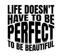 Pegatinas artísticas de vinilo Citas motivacionales que dicen que la vida no tiene que ser perfecta para ser bella. 67.2x68.2cm Decoración de tiendas Negro