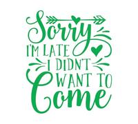 Pegatinas artísticas de vinilo Lo siento, llego tarde, no quería venir. Es gracioso. 49.2x59.3cm Incluye kit de película de transferencia Verde