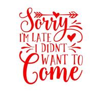 Pegatinas artísticas de vinilo Lo siento, llego tarde, no quería venir. Es gracioso. 65.6x79cm Fácil instalación Rojo