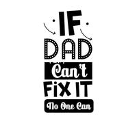 Pegatinas artísticas de vinilo Si papá no puede arreglarlo, nadie puede ser padre. 34x69.4cm Se puede modificar y añadir información Negro