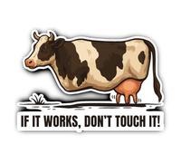 Pegatinas laminadas de 200 mm, 1 unidad, con texto en inglés «IF IT WORKS, DON'T TOUCH IT!» con vaca