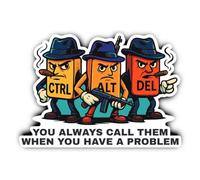 Pegatinas laminadas de 200 mm, 1 unidad, gigante Ctrl Alt Del Gang IT Adhesivo de pared "You Always Call THEM WHEN YOU HAVE A PROBLEM