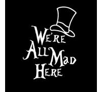 Pegatinas para adultos blancas «We're All Mad Here» Vinilo impermeable