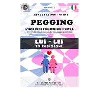 PEGGING (M-F) Volume 2: L’arte della Stimolazione Punto L. Ovvero la sollecitazione del massaggio prostatico. (HARMONIC RESONANCES)