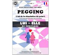 PEGGING (M-F) Volume 2: L'art de la stimulation du point L. Ou la stimulation par massage de la prostate.