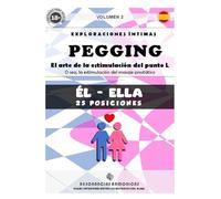 PEGGING (M-F) Volumen 2: El arte de la estimulación del punto L. O la estimulación mediante masaje prostático.