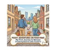 PEGGY: ADVENTURES ON FOUR PAWS: My First Journey to Warsaw (A Coloring Book for Little Travelers)