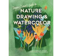 Peggy Dean's Guide to Nature Drawing and Watercolor: Learn to Sketch, Ink, and Paint Flowers, Plants, Trees, and Animals