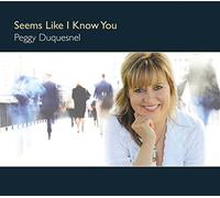 Peggy Duquesnel - Seems Like I Know You