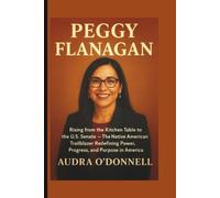 Peggy Flanagan: Rising from the Kitchen Table to the U.S. Senate - The Native American Trailblazer Redefining Power, Progress, and Purpose in America