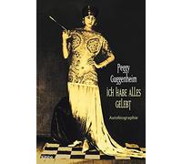 Peggy Guggenheim Eva Malsch Ich habe alles gelebt: Autobiographie (Tapa blanda)