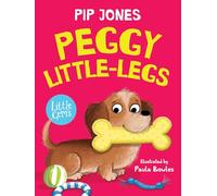Peggy Little-Legs: A sausage dog discovers that, despite being small, she has strengths of her very own in this adorable gem from bestselling author Pip Jones, perfect for dog lovers. (Little Gems)