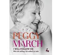 PEGGY MARCH - I WILL FOLLOW ME: Wie ich anfing, ich selbst zu sein