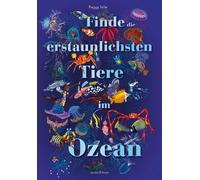 Peggy Nille Finde die erstaunlichsten Tiere im Ozean: Ein detailreic (Tapa dura)
