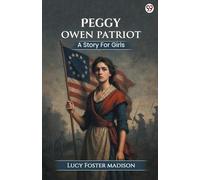 Peggy Owen Patriot A Story For Girls