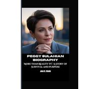 PEGGY SULAHIAN BIOGRAPHY: More Than Reality TV-A Story of Survival and Purpose