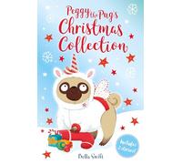 Peggy the Pug's Christmas Collection: Includes Two Festive Stories! (The Pug Who Wanted to...)
