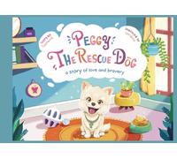 Peggy The Rescue Dog: A story of love and bravery