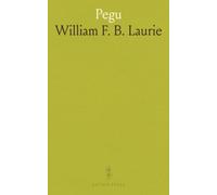Pegu: Being a Narrative of Events During the Second Burmese War, From August 1852 to Its Conclusion in June 1853