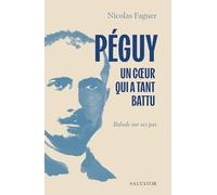 Péguy, un coeur qui a tant battu: Balade sur ses pas