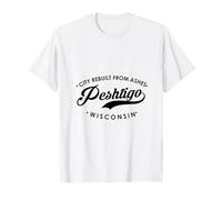 Pehtigo WI City reconstruida a Partir de Cenizas para Hombres y Mujeres. Camiseta
