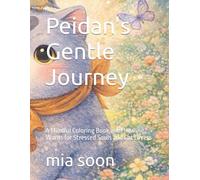 Peidan's Gentle Journey: A Mindful Coloring Book with Healing Words for Stressed Souls and Cat Lovers