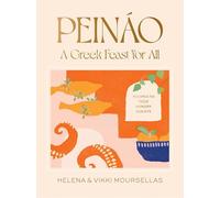 Peináo: A Greek Feast for All: Recipes to feed hungry guests