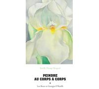 Peindre au corps à corps: Les fleurs et Georgia O’Keeffe